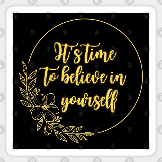 It's time to believe in yourself Sticker by UnCoverDesign